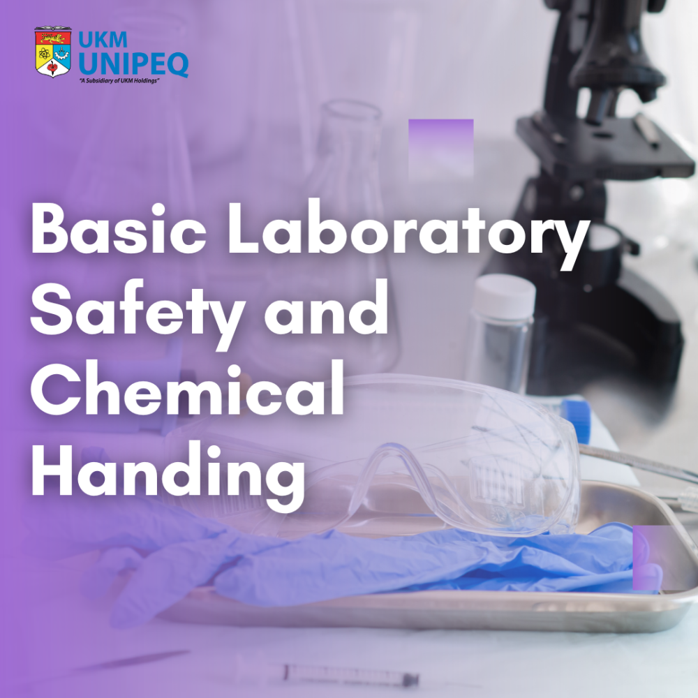 Basic Laboratory Safety And Chemical Handing - UKM UNIPEQ